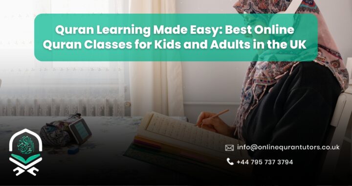 Quran Learning Made Easy: Best Online Quran Classes for Kids and Adults in the UK